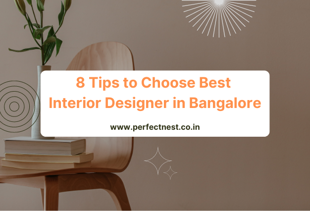 8 Tips To Choose Best Interior Designer in Bangalore